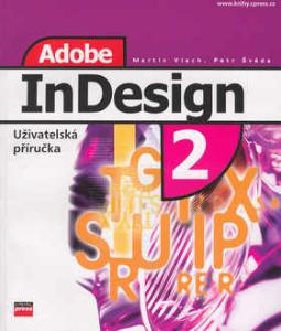 Kniha: Adobe InDesign 2 - Uživatelská příručka - Martin Vlach, Petr Švéda