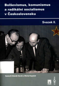 Kniha: Bolševismus, komunismus a radikální socialismus v Československu - Svazek II. - Michal Kopeček, Zdeněk Kárník