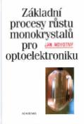 Kniha: Základní procesy růstu monokrystalů pro optoelektroniku - František Novotný, Jan Novotný