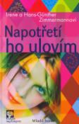 Kniha: Napotřetí ho ulovím - Irene Zimmermannová, Hans-Günther Zimmermann