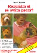 Kniha: Rozumím si se svým psem? - Příručka pro začínající chovatele psů - Yvonne Kejczová