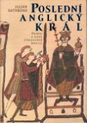 Kniha: Poslední anglický král - Příběh z rané středověké Anglie - Julian Rathbone