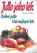 Kniha: Jídlo jako lék - Dobré jídlo Váš nejlepší lék - Edgar Cayce, Henry G. Bieler
