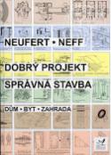 Kniha: Dobrý projekt - správná stavba - Dům, byt, zahrada - Peter Neufert, Ludwig Neff
