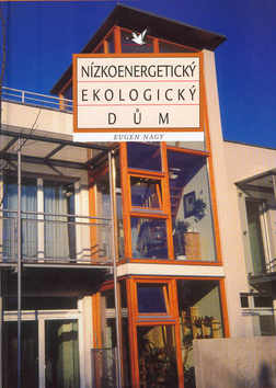 Kniha: Nízkoenergetický ekologický dům - Novostavba a renovace - Eugen Nagy