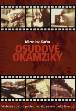 Kniha: Osudové okamžiky - Miroslav Kačor