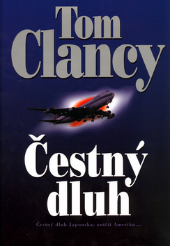 Kniha: Čestný dluh - Čestný dluh Japonska: zničit Ameriku... - Tom Clancy
