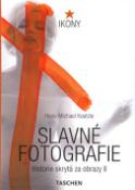 Kniha: Slavné fotografie II - Historie skrytá za obrazy II 1928-1991 - Hans-Michael Koetzle