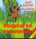 Kniha: Polámal se mraveneček - Ladislava Pechová, Josef Kožíšek