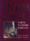 Kniha: Dějiny umění Umění na dv.Karla - Umění na dvoře Karla IV. - Karel Neubert, Karel Stejskal