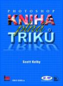 Kniha: Photoshop Kniha plná triků - Scott Kelby