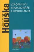 Kniha: Vzpomínky reakcionáře a kverulanta - Vítězslav Houška