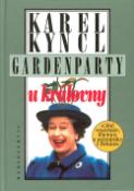 Kniha: Gardenparty u královny - a jiné reportáže, fejetony... - Karel Kyncl