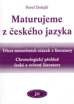 Kniha: Maturujeme z českého jazyka - Třicet maturitních otázek z literatury - Pavel Dolejší