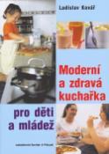 Kniha: Moderní a zdravá kuchařka pro děti a mládež - Ladislav Kovář