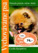 Kniha: Vychováváme psa - Průvodce prvním rokem štěněte - Cyrila Karpfová