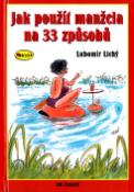 Kniha: Jak použít manžela na 33 způsobů - Lubomír Lichý