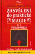 Kniha: Zasvěcení do praktické magie V. -  Philosophus - Úplný soubor učení pro mágy solitéry i mágy ve skupinách - Chic Cicero, Sandra T. Cicerová