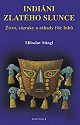 Kniha: Indiáni zlatého slunce - Život, zázr.a záhady říše Inků - Miloslav Stingl