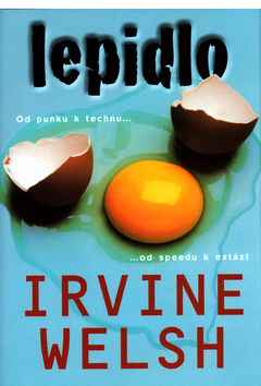 Kniha: Lepidlo - Od punku k technu...od speedu k extázi - Irvine Welsh