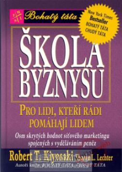 Kniha: Škola byznysu - Pro lidi, kteří rádi pomáhají lidem - Robert T. Kiyosaki, Sharon L. Lechterová