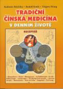 Kniha: Tradiční čínská medicína v denním životě - Receptář - Radomír Růžička, Rudolf Sosík, Y. Wang
