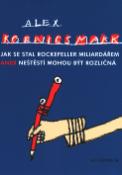 Kniha: Jak se stal Rockefeller miliardářem - aneb Neštěstí mohou být různá - Alex Koenigsmark, Jiří Šalamoun