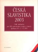 Kniha: Česká slavistika 2003 - České přednášky pro XIII. mezinárdní kongres slavistů - Ivo Pospíšil, Miloš Zelenka
