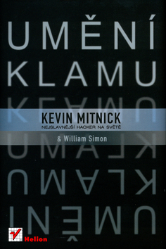 Kniha: Umění klamu - Nejslavnější hacker na světě - Kevin Mitnick, William Simon