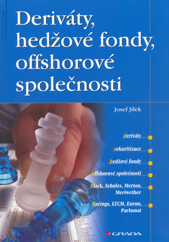 Kniha: Deriváty, hedžové fondy, offshorové společnosti - Josef Jílek