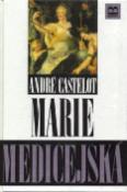 Kniha: Marie Medicejská - André Castelot