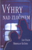 Kniha: Výhry nad zločinem - Jan Stach, Miroslav Kučera