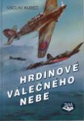 Kniha: Hrdinové válečného nebe - Václav Kubec