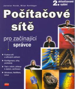 Kniha: Počítačové sítě pro začínající správce - Jaroslav Horák, Milan Keršláger