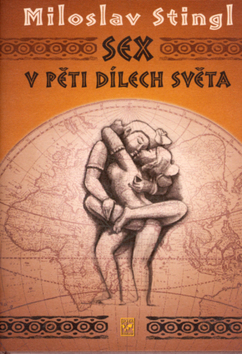 Kniha: Sex v pěti dílech světa - Miloslav Stingl