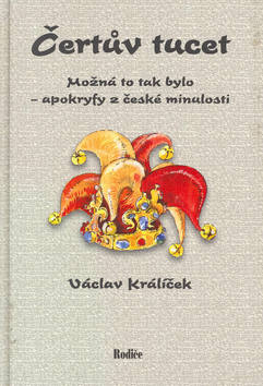 Kniha: Čertův tucet - Možná to tak bylo - apokryfy.. - Václav Králíček