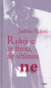 Kniha: Raduji se ze života, ale většinou ne - ne - Jindřiška Ptáčková