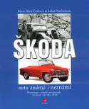 Kniha: Škoda auta známá i neznámá - Prototypy i sériové automobily vyráběné od roku 1934 - Mario René Cedrych, Lukáš Nachtmann