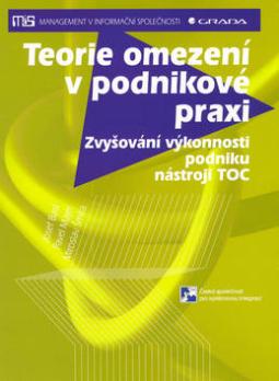 Kniha: Teorie omezení v podnikové praxi - Zvyšování výkonnosti podniku nástroji TOC - Josef Basl, Pavel Majer, Miroslav Šmíra