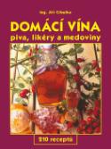 Kniha: Domácí vína, piva, likéry a medoviny - 210 receptů - Jiří Cibulka