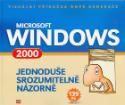Kniha: Microsoft Windows 2000 - Jendoduše, srozumitelně, názorně - neuvedené