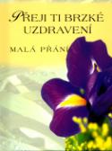Kniha: Přeji Ti brzké uzdravení - Malá přání - Alžběta Sirovátková