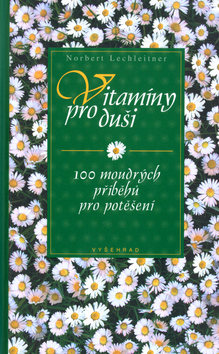 Kniha: Vitamíny pro duši - 100 moudrých příběhů pro potěšení - Norbert Lechleitner