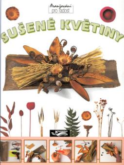 Kniha: Sušené květiny - aranžování pro radost - René Martin