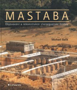 Kniha: Mastaba Objev.a rek.staroeg.hr - Objev.a rekonst.staroeg.hrobky - Michael Balík
