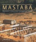 Kniha: Mastaba Objev.a rek.staroeg.hr - Objev.a rekonst.staroeg.hrobky - Michael Balík