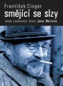 Kniha: Smějící se slzy - aneb soukromý život Jana Wericha - František Cinger