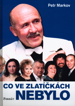 Kniha: Co ve Zlatíčkách nebylo - Petr Markov