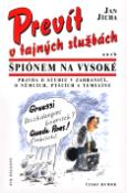 Kniha: Prevít v tajných služ. aneb... - Špiónem na vysoké - Jan Jícha