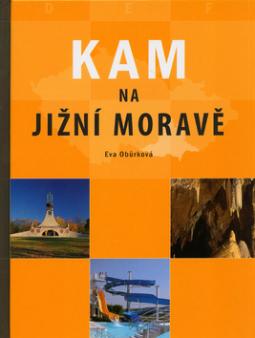 Kniha: Kam na Jižní Moravě - Eva Obůrková